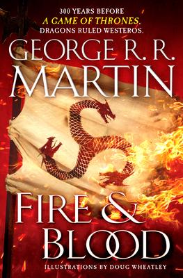 Fire Blood: 300 Years Before a Game of Thrones Martin, George