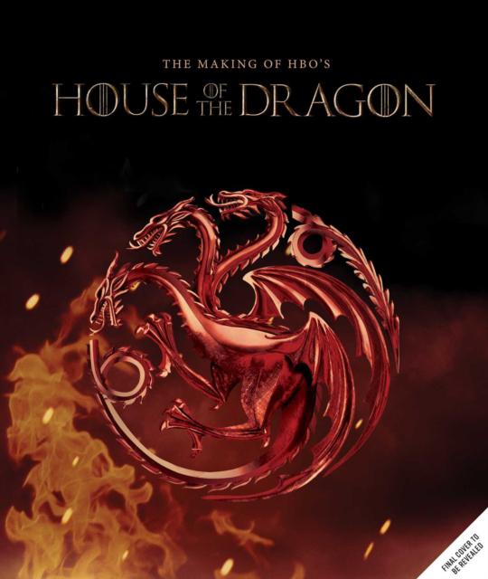 Game of Thrones: House of the Dragon: Inside the Creation of a