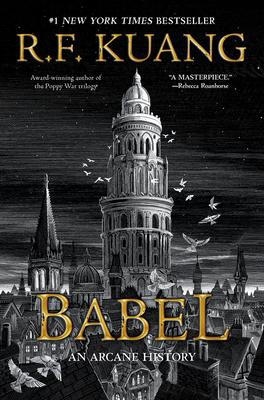 Babel: Or the Necessity of Violence: An Arcane History of the Oxford  Translators' Revolution | R. F. Kuang | 9780063021426