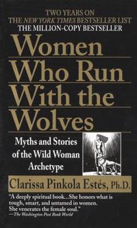 Women who run with the Wolves | Clarissa Pinkola EstÃ©s